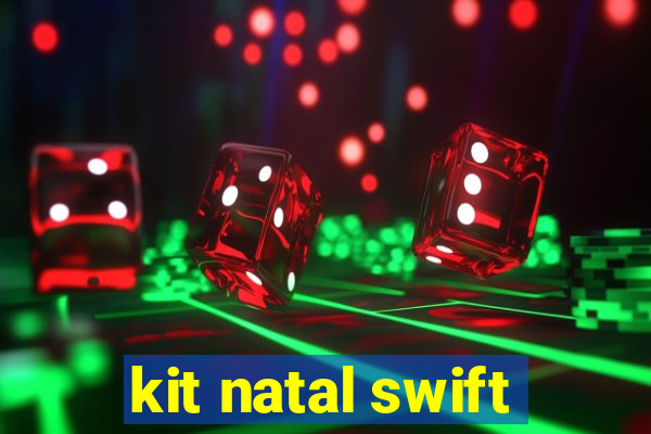 kit natal swift